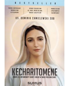 Kecharitomene Odkryj Jej niesamowity sekret i weidź w swoje przeznaczenie