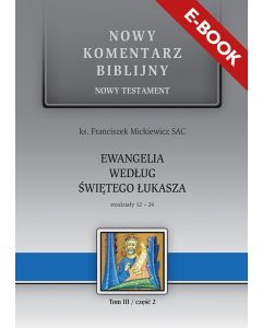 E-book. NKB Ewangelia wg św. Łukasza cz.2, rozdziały 12-24. NT III