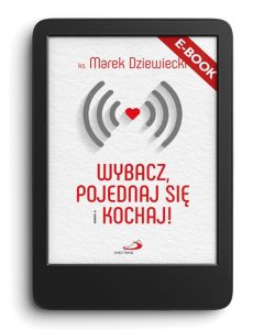 E-book. Wybacz, pojednaj się i kochaj!