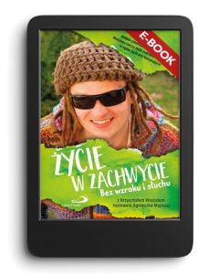 E-book. Życie w zachwycie. Bez wzroku i bez słuchu