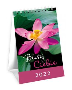 Kalendarz 2022 na biurko "Bliżej Ciebie"