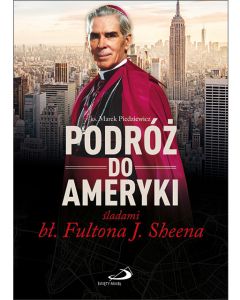 okładka_Podróż do Ameryki śladami bł. Fultona J. Sheena