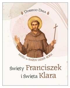 okładka_Dobrego dnia. Święty Franciszek i Święta Klara